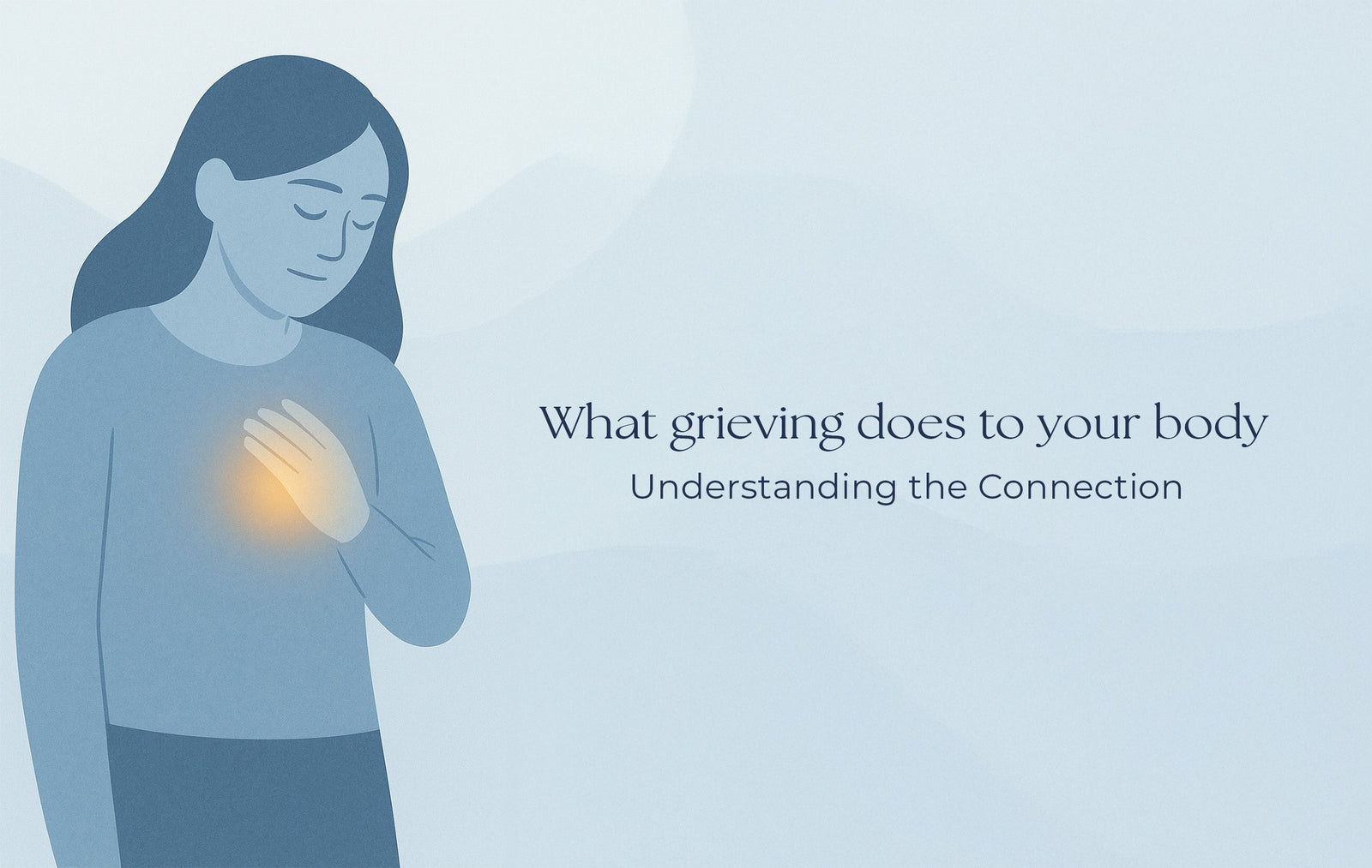 What Grieving Does to Your Body: Understanding the Connection